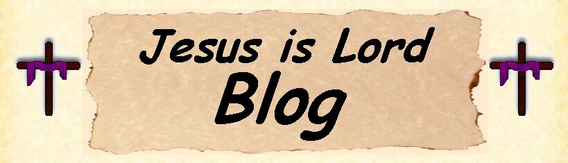 Jesus is Lord, A Worshipping Christian's Blog